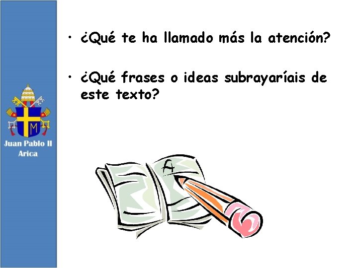  • ¿Qué te ha llamado más la atención? • ¿Qué frases o ideas