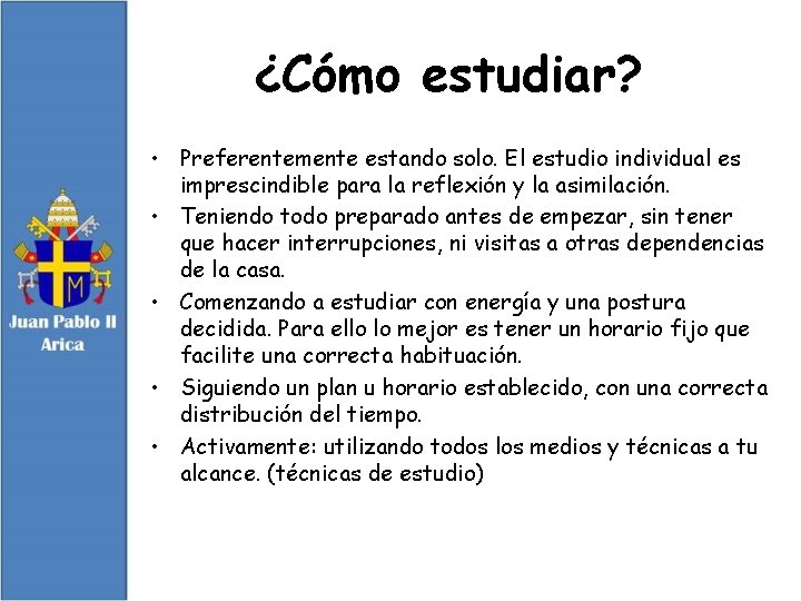 ¿Cómo estudiar? • Preferentemente estando solo. El estudio individual es imprescindible para la reflexión