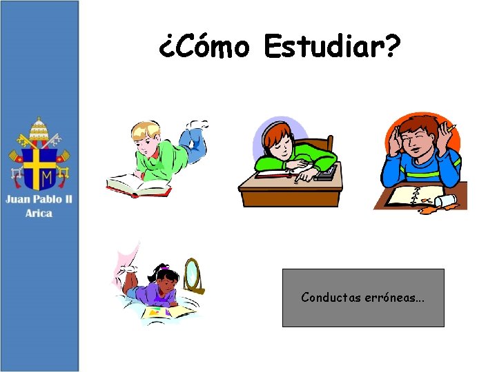 ¿Cómo Estudiar? Conductas erróneas. . . 