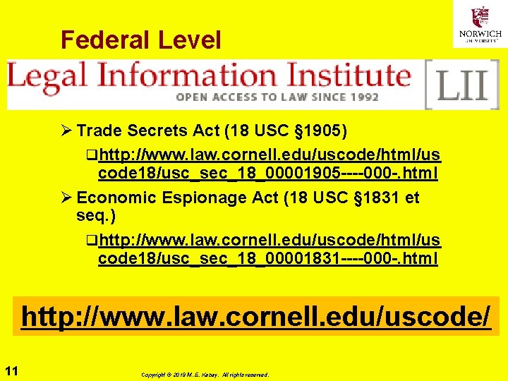 Federal Level Ø Trade Secrets Act (18 USC § 1905) qhttp: //www. law. cornell.