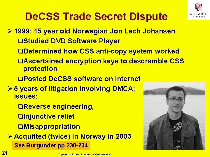 De. CSS Trade Secret Dispute Ø 1999: 15 year old Norwegian Jon Lech Johansen