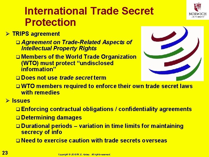 International Trade Secret Protection Ø TRIPS agreement q Agreement on Trade-Related Aspects of Intellectual