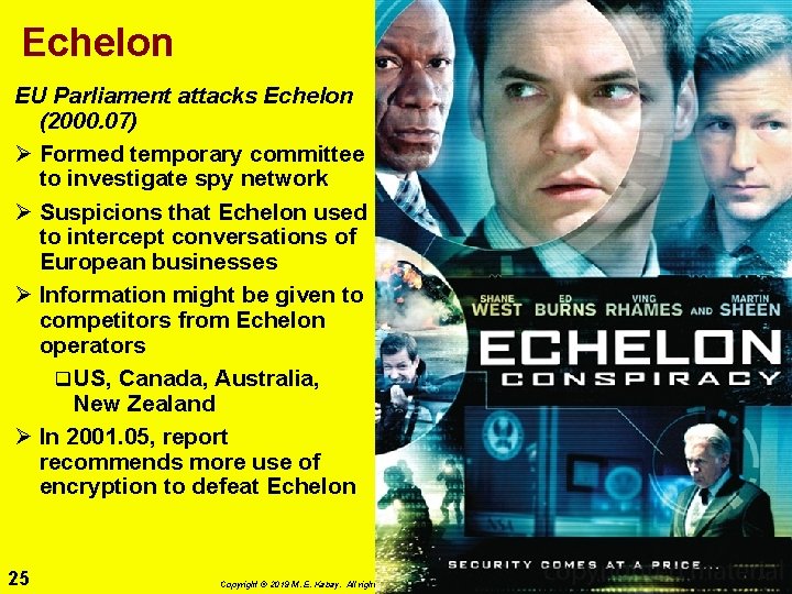 Echelon EU Parliament attacks Echelon (2000. 07) Ø Formed temporary committee to investigate spy