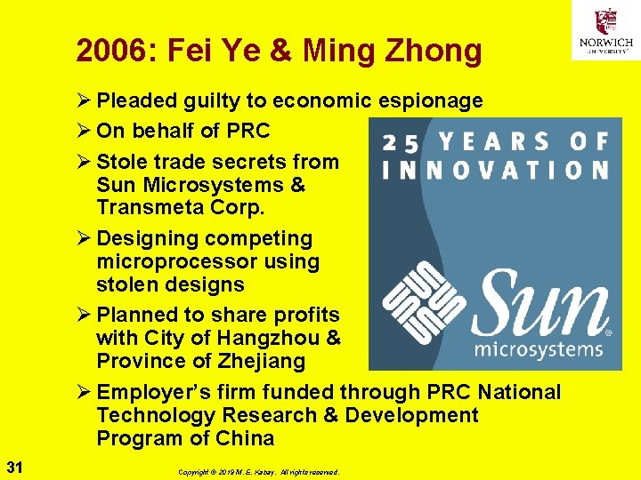 2006: Fei Ye & Ming Zhong Ø Pleaded guilty to economic espionage Ø On