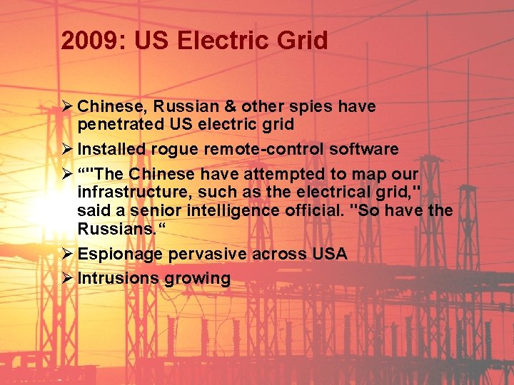 2009: US Electric Grid Ø Chinese, Russian & other spies have penetrated US electric
