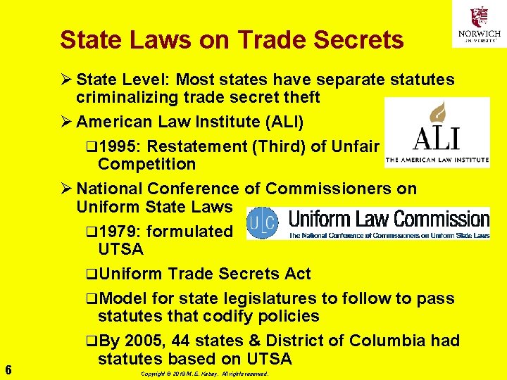 State Laws on Trade Secrets 6 Ø State Level: Most states have separate statutes
