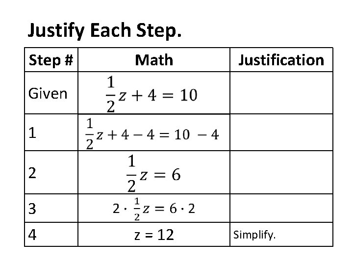 Justify Each Step # Math Justification Given 1 2 3 4 z = 12