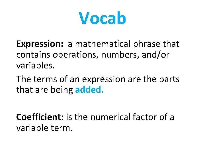 Vocab Expression: a mathematical phrase that contains operations, numbers, and/or variables. The terms of Vocab Expression: a mathematical phrase that contains operations, numbers, and/or variables. The terms of
