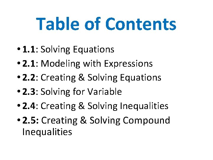 Table of Contents • 1. 1: Solving Equations • 2. 1: Modeling with Expressions