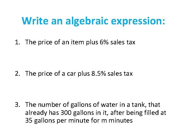 Write an algebraic expression: 1. The price of an item plus 6% sales tax