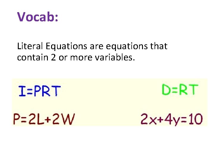 Vocab: Literal Equations are equations that contain 2 or more variables. 