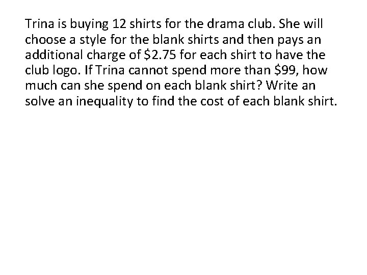 Trina is buying 12 shirts for the drama club. She will choose a style