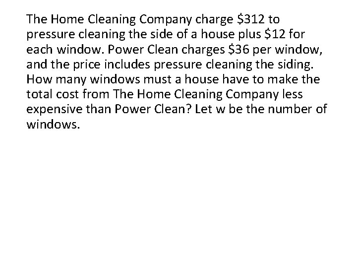The Home Cleaning Company charge $312 to pressure cleaning the side of a house