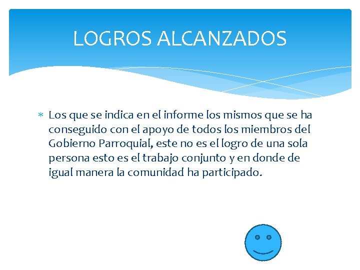 LOGROS ALCANZADOS Los que se indica en el informe los mismos que se ha