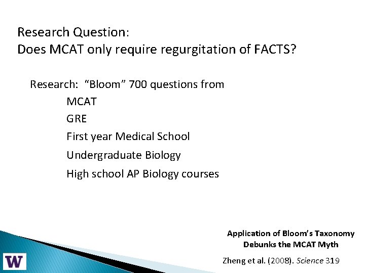 Research Question: Does MCAT only require regurgitation of FACTS? Research: “Bloom” 700 questions from