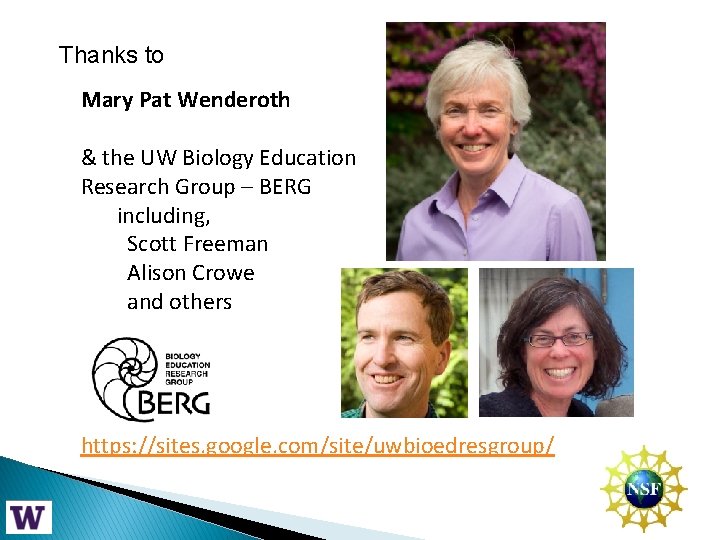 Thanks to Mary Pat Wenderoth & the UW Biology Education Research Group – BERG