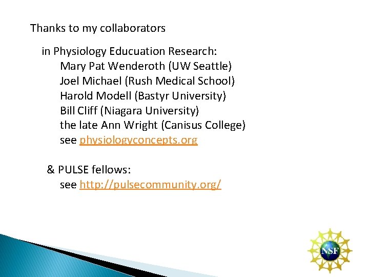 Thanks to my collaborators in Physiology Educuation Research: Mary Pat Wenderoth (UW Seattle) Joel