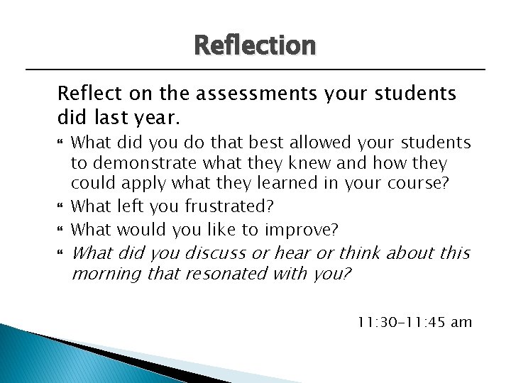 Reflection Reflect on the assessments your students did last year. What did you do
