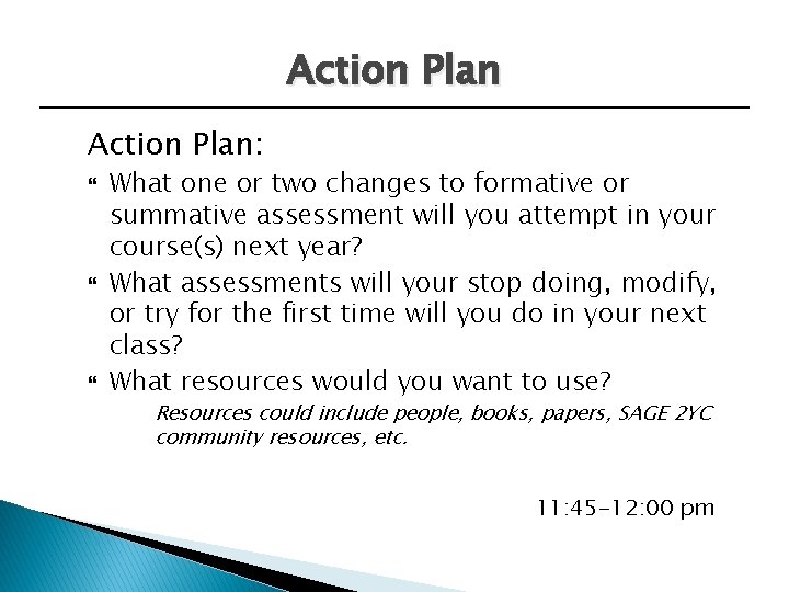 Action Plan: What one or two changes to formative or summative assessment will you