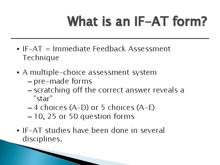 What is an IF-AT form? • IF-AT = Immediate Feedback Assessment Technique • A