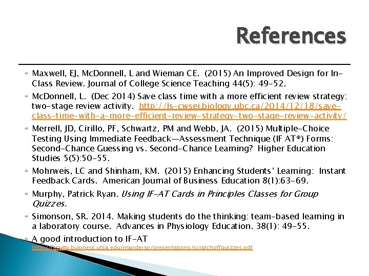 References Maxwell, EJ, Mc. Donnell, L and Wieman CE. (2015) An Improved Design for