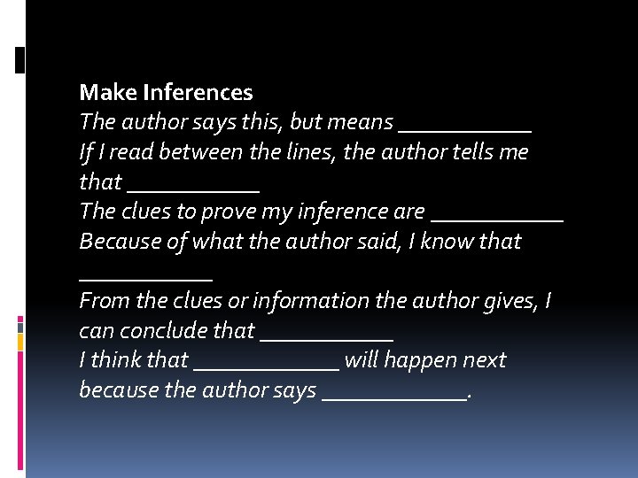 Make Inferences The author says this, but means ______ If I read between the