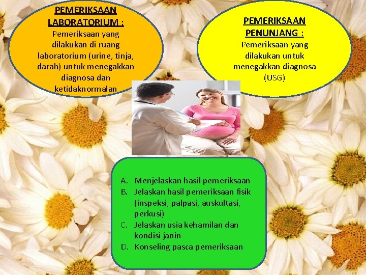 PEMERIKSAAN LABORATORIUM : Pemeriksaan yang dilakukan di ruang laboratorium (urine, tinja, darah) untuk menegakkan