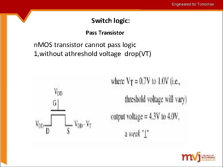 Engineered for for. Tomorrow Switch logic: Pass Transistor n. MOS transistor cannot pass logic