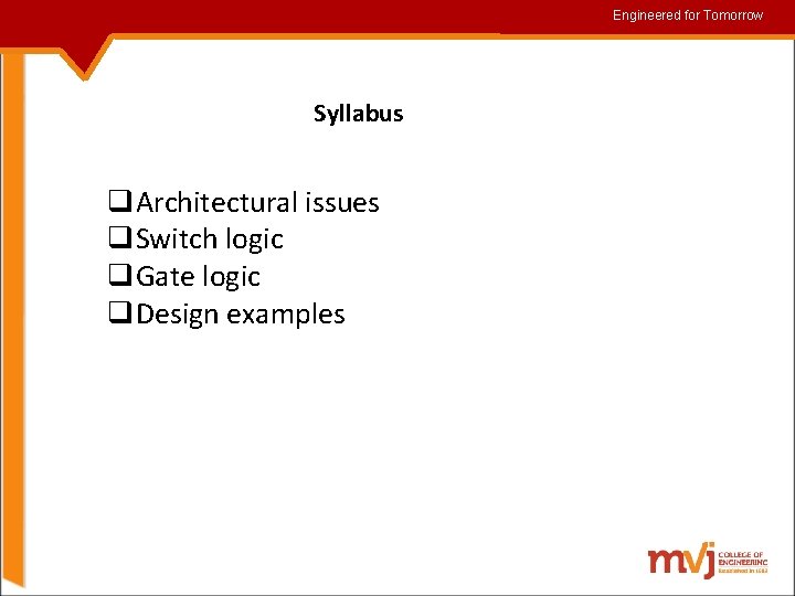 Engineered for for. Tomorrow Syllabus q. Architectural issues q. Switch logic q. Gate logic