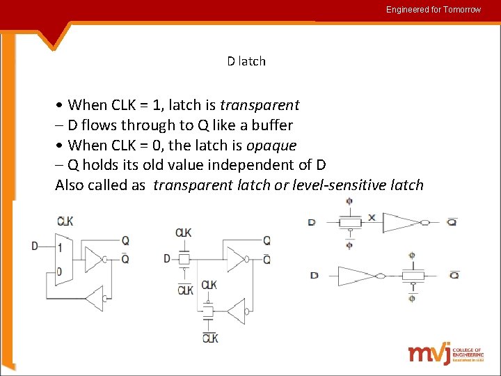 Engineered for for. Tomorrow D latch • When CLK = 1, latch is transparent