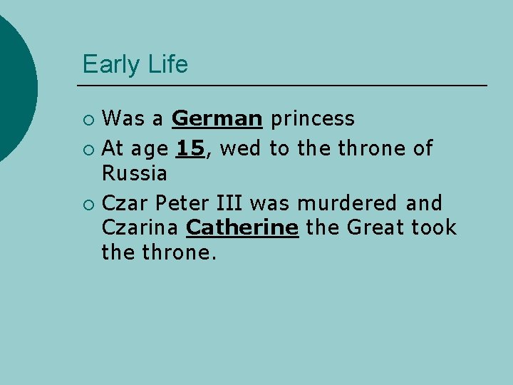 Early Life Was a German princess ¡ At age 15, wed to the throne