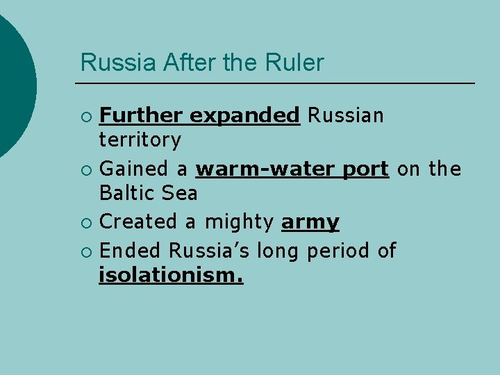 Russia After the Ruler Further expanded Russian territory ¡ Gained a warm-water port on