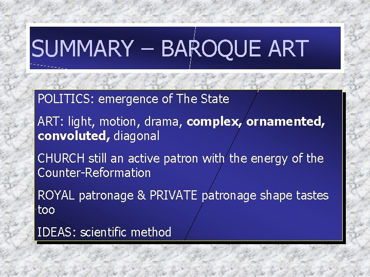 SUMMARY – BAROQUE ART POLITICS: emergence of The State ART: light, motion, drama, complex,