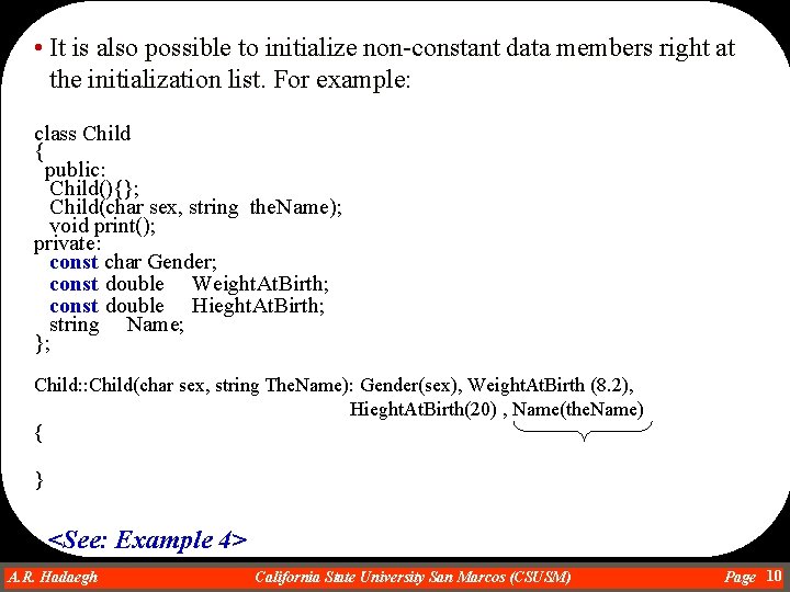  • It is also possible to initialize non-constant data members right at the