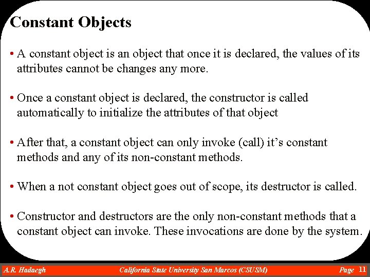 Constant Objects • A constant object is an object that once it is declared,