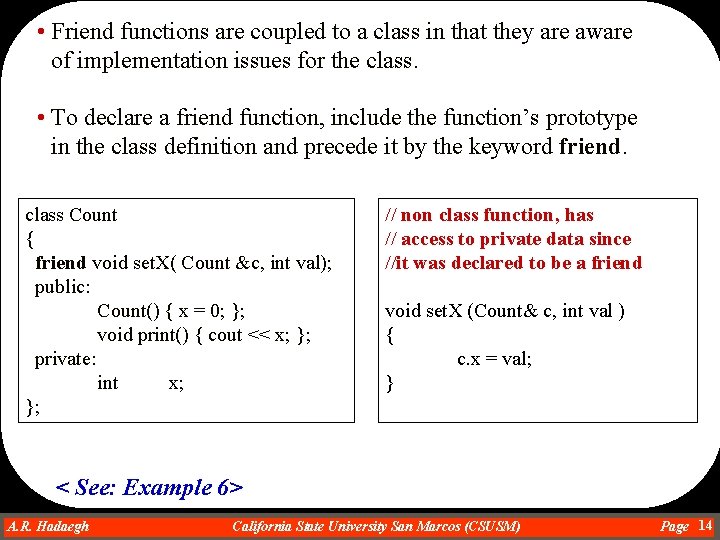  • Friend functions are coupled to a class in that they are aware