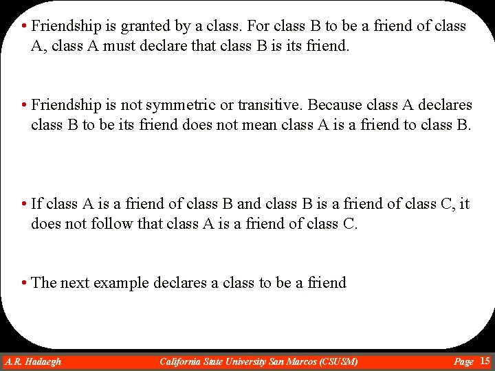  • Friendship is granted by a class. For class B to be a