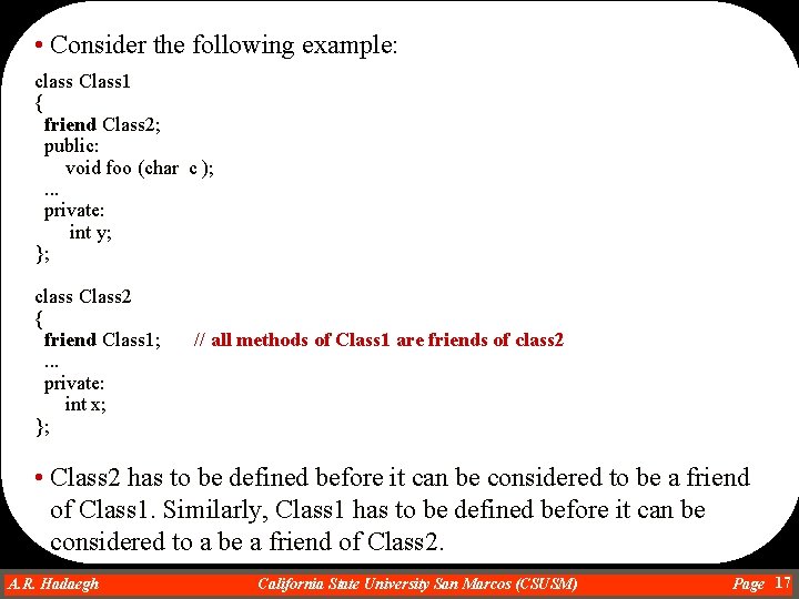  • Consider the following example: class Class 1 { friend Class 2; public: