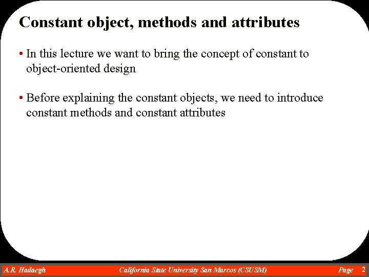 Constant object, methods and attributes • In this lecture we want to bring the