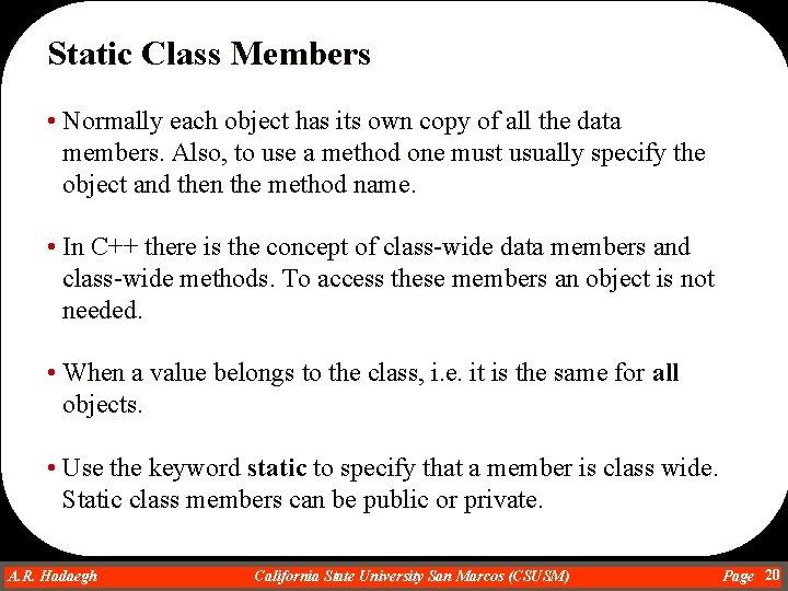 Static Class Members • Normally each object has its own copy of all the