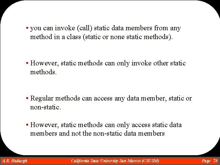  • you can invoke (call) static data members from any method in a