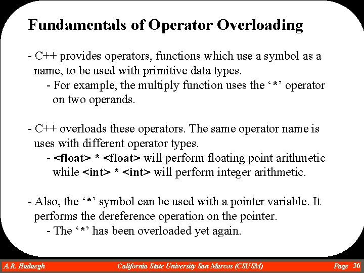 Fundamentals of Operator Overloading - C++ provides operators, functions which use a symbol as