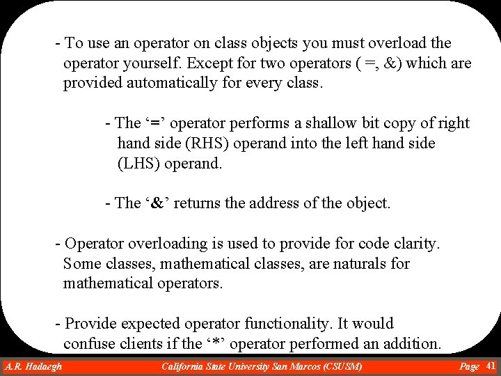 - To use an operator on class objects you must overload the operator yourself.