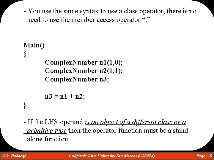 - You use the same syntax to use a class operator, there is no