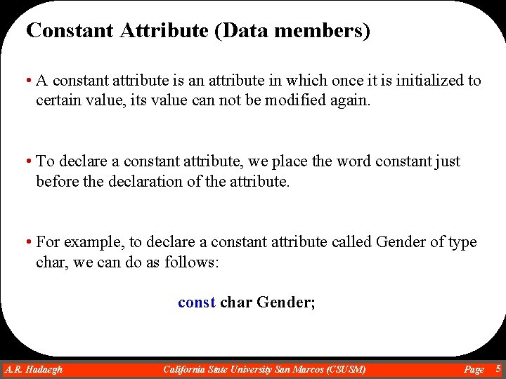 Constant Attribute (Data members) • A constant attribute is an attribute in which once