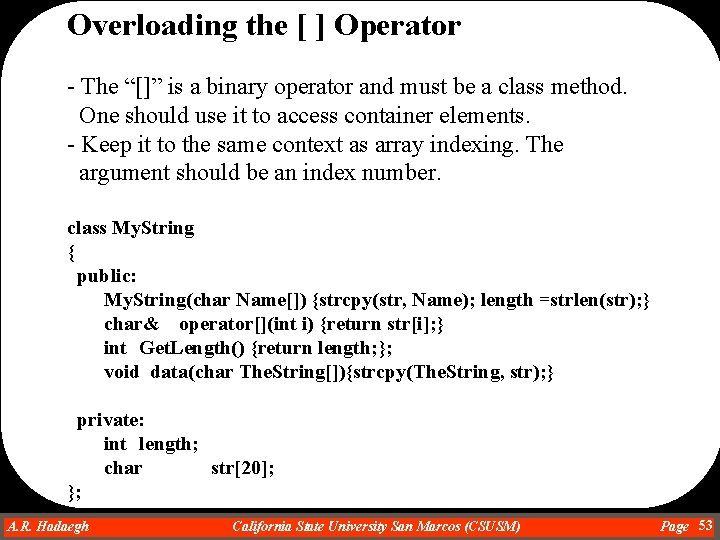 Overloading the [ ] Operator - The “[]” is a binary operator and must
