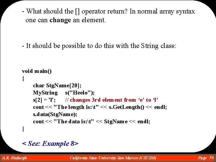 - What should the [] operator return? In normal array syntax one can change