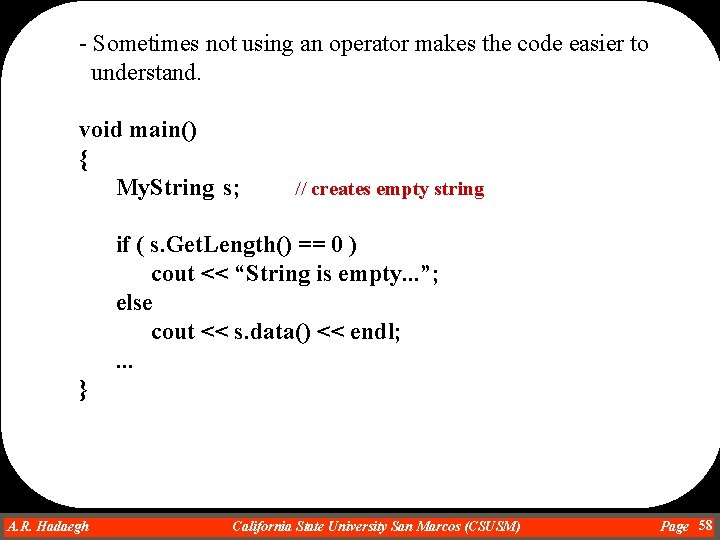 - Sometimes not using an operator makes the code easier to understand. void main()