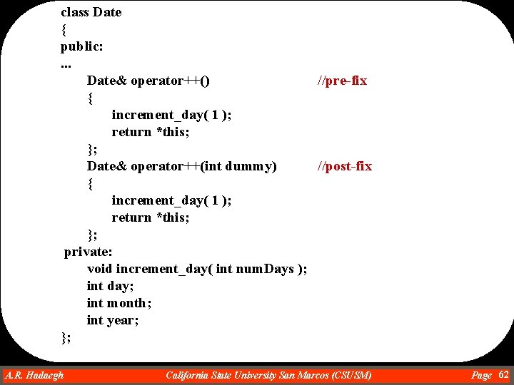 class Date { public: . . . Date& operator++() //pre-fix { increment_day( 1 );