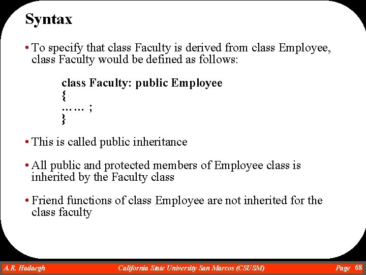 Syntax • To specify that class Faculty is derived from class Employee, class Faculty